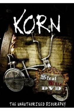 Korn : Steal This DVD : The unauthorized biography
